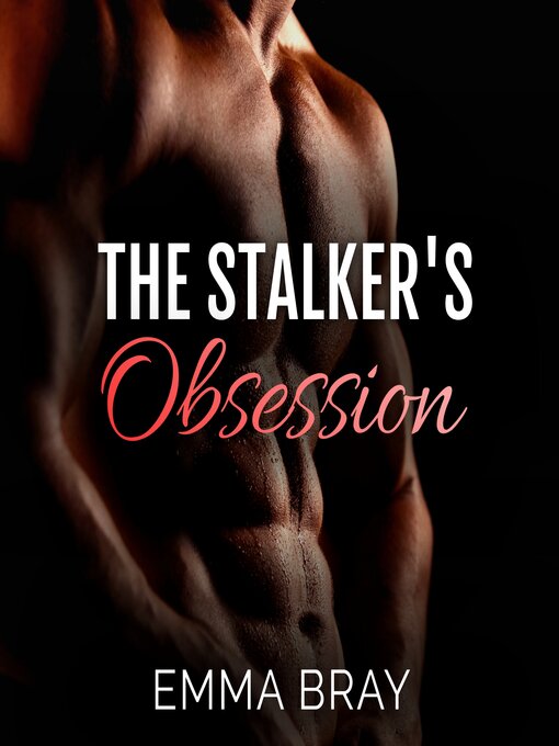 Title details for The Stalker's Obsession by Emma Bray - Wait list